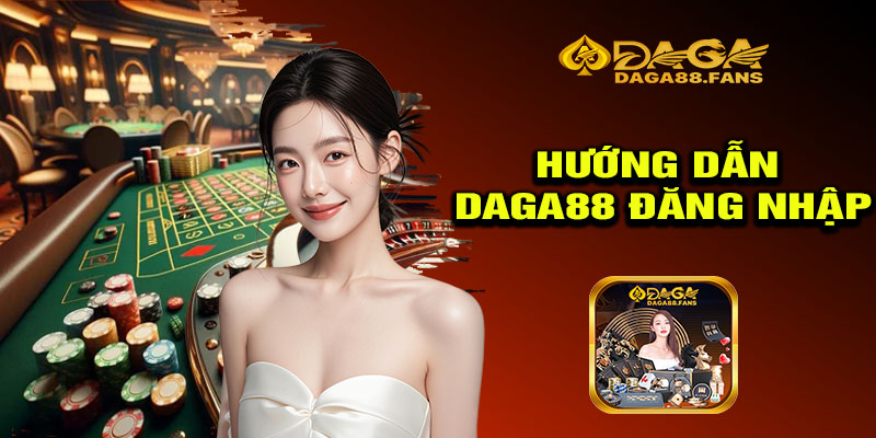 Hướng dẫn Daga88 đăng nhập